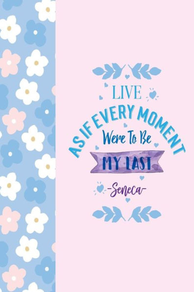 Live as if every moment were to be my last: Blank Lined Notebook Portable