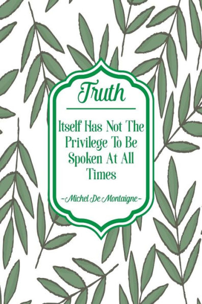 Truth itself has not the privilege to be spoken at all times: Blank Lined Paged Book Portable