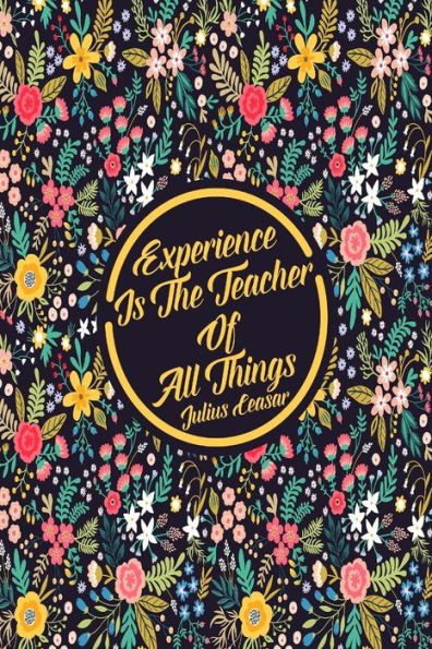 Experience is the teacher of all things: Blank Lined Journal Portable