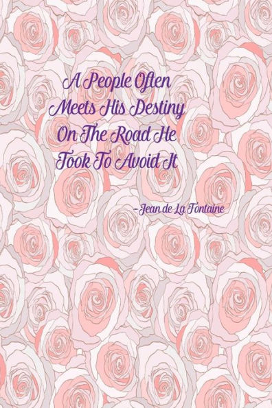 A people often meets his destiny on the road he took to avoid it: Blank Lined Book To Write In Portable
