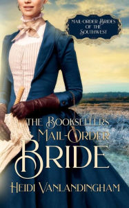 Title: The Bookseller's Mail-Order Bride, Author: Heidi Vanlandingham