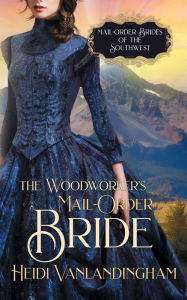 Title: The Woodworker's Mail-Order Bride, Author: Heidi Vanlandingham