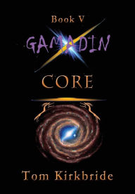 Title: Book V, Gamadin: CORE:, Author: Tom Kirkbride