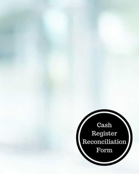 Cash Register Reconciliation Form: Cash Register Book