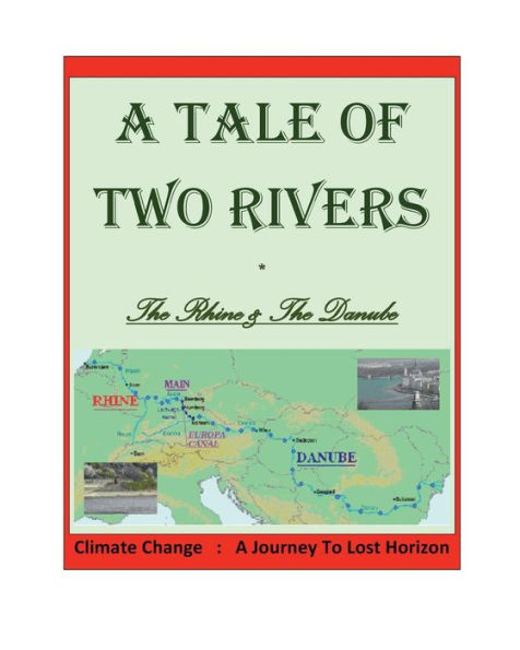 A TALE OF TWO RIVERS -- The Rhine & Danube: [Climate Change : Journey To Lost Horizon]