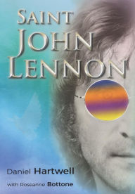 Title: Saint John Lennon, Author: Daniel Hartwell