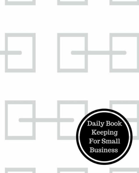 Daily Book Keeping For Small Business: Daily Bookkeeping Record