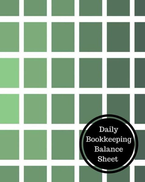 Daily Bookkeeping Balance Sheet: Daily Bookkeeping Record