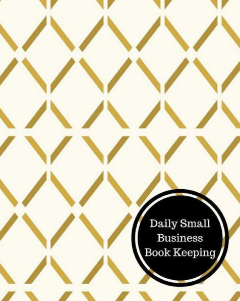 Daily Small Business Book Keeping: Daily Bookkeeping Record