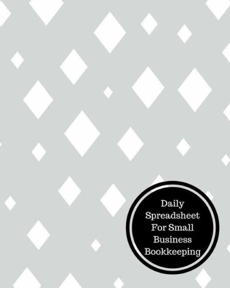 Daily Spreadsheet For Small Business Bookkeeping: Daily Bookkeeping Record