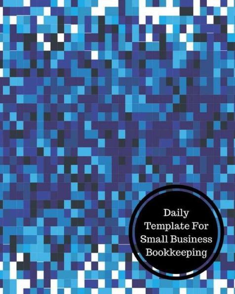Daily Template For Small Business Bookkeeping: Daily Bookkeeping Record