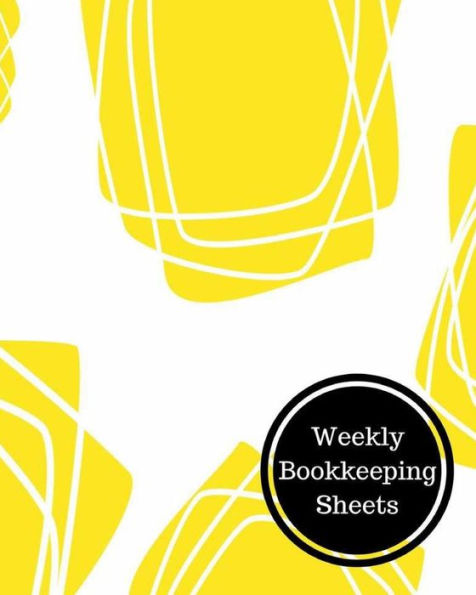 Weekly Bookkeeping Sheets: Weekly Bookkeeping Record