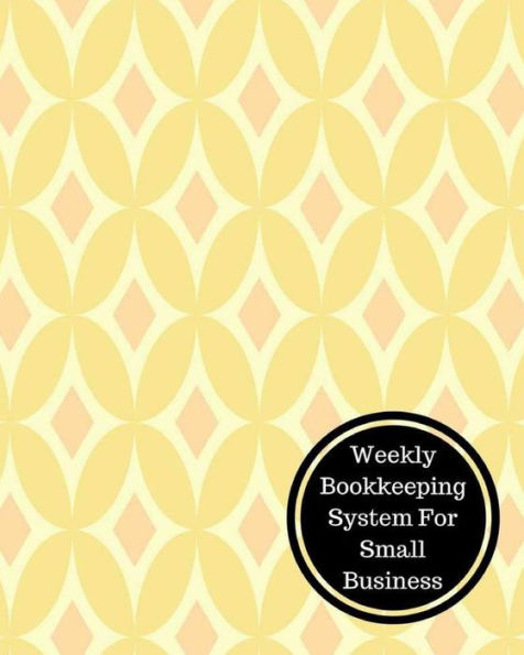 Weekly Bookkeeping System For Small Business: Weekly Bookkeeping Record