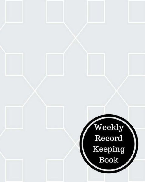 Weekly Record Keeping Book: Weekly Bookkeeping Record