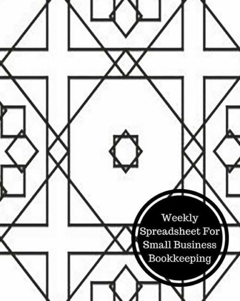 Weekly Spreadsheet For Small Business Bookkeeping: Weekly Bookkeeping Record