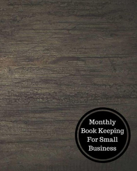 Monthly Book Keeping For Small Business: Monthly Bookkeeping Log