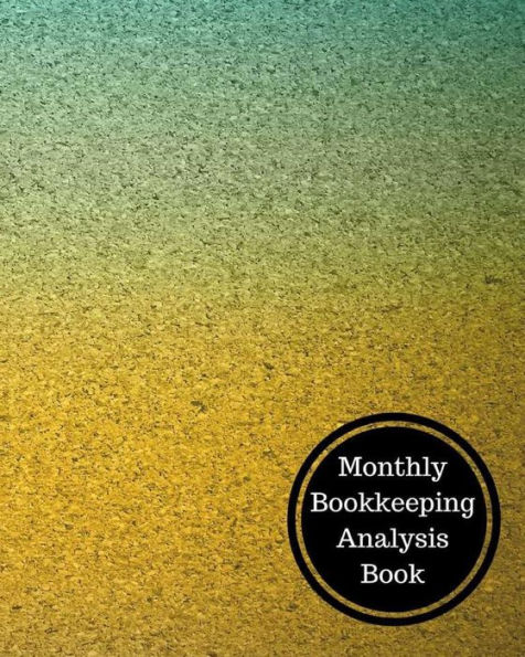 Monthly Bookkeeping Analysis Book: Monthly Bookkeeping Log