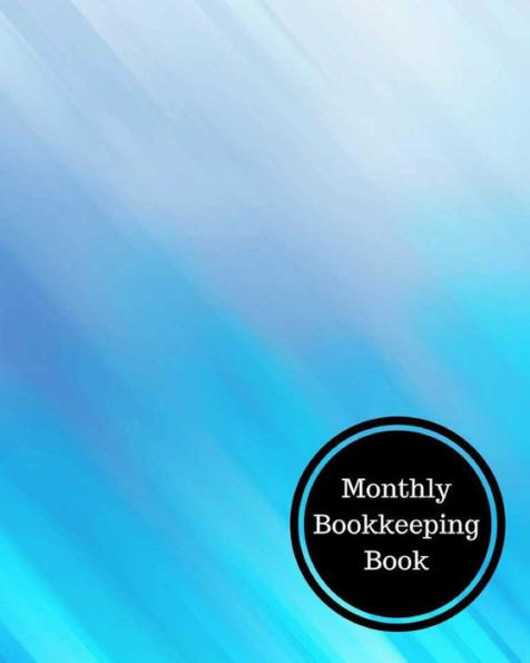 Monthly Bookkeeping Book: Monthly Bookkeeping Log