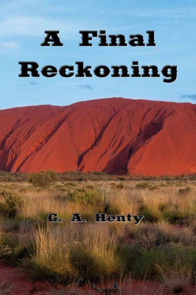 A Final Reckoning (Illustrated): A Tale of Bush Life In Australia