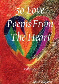 Title: 50 Love Poems From The Heart, Author: Jose Valladares