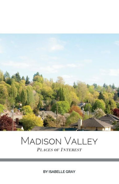 Madison Valley: Places of Interest
