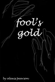 Title: Fool's Gold, Author: Alexis Pearson