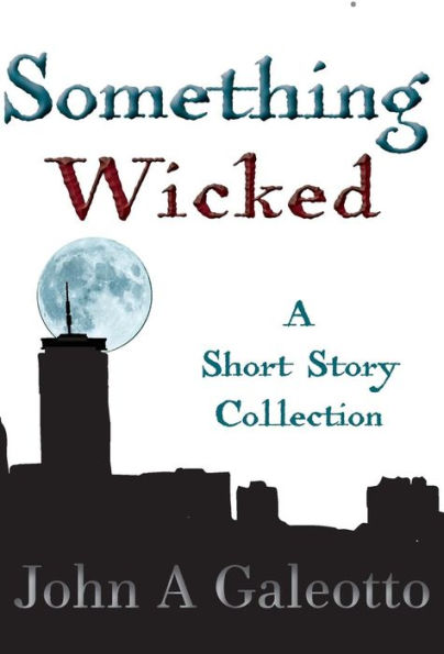 Something wicked: A Short Story Collection