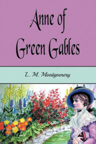 Title: Anne of Green Gables (Illustrated), Author: L. M. Montgomery