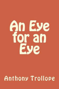 Title: An Eye for an Eye, Author: Anthony Trollope