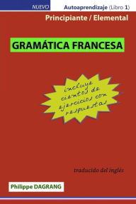 Title: Gramatica Francesa - principiante / elemental (con respuestas), Author: Philippe DAGRANG