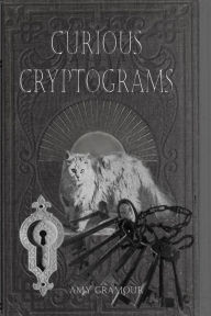 Title: Curious Cryptograms, Author: Amy Gramour