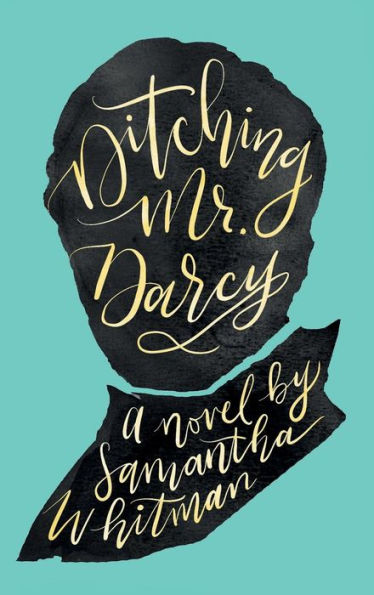 Ditching Mr. Darcy: Samantha Whitman