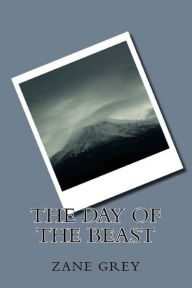 Title: The Day of the Beast, Author: Zane Grey