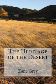 Title: The Heritage of the Desert, Author: Zane Grey