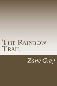 Title: The Rainbow Trail, Author: Zane Grey