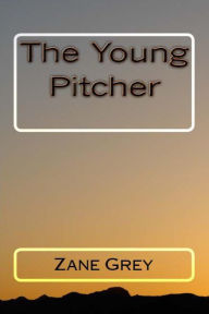 Title: The Young Pitcher, Author: Zane Grey