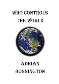 Title: Who Controls The World, Author: Adrian Bonnington