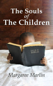 Title: The Souls of the Children, Author: Margaree Marlin