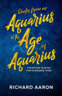Quotes From an Aquarius in the Age of Aquarius: Steadfast Quotes for Changing Times