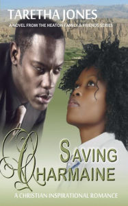 Title: Saving Charmaine: A Christian Inspirational Romance, Author: Taretha Jones