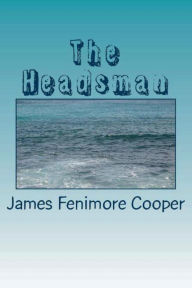 Title: The Headsman, Author: James Fenimore Cooper