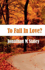 Title: To Fall In Love?, Author: Jonathan Staley