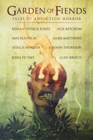 Title: Garden of Fiends: Tales of Addiction Horror, Author: Mark Matthews