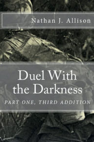 Title: Duel With The Darkness, Part One, Author: Nathan J. Allison