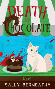 Title: Death by Chocolate, Author: Sally Berneathy