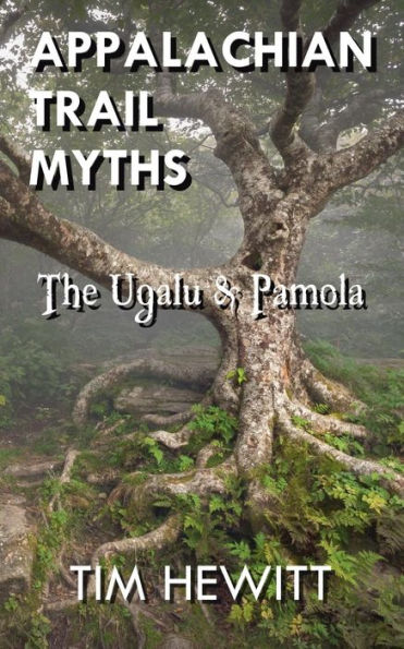 Appalachian Trail Myths: The Ugalu & Pamola