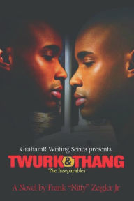 Title: Twurk & Thang: The Inseparables:, Author: Frank Zeigler Jr