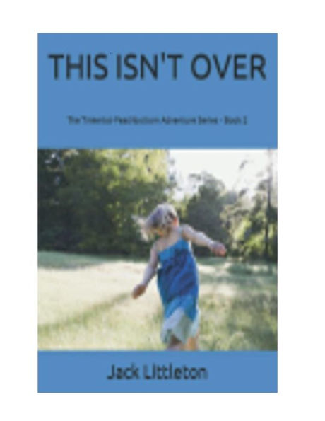 THIS ISN'T OVER - Tinkertot-Peachbottom Adventure Series - Book 2: Tinkertot-Peachbottom Adventure Series - Book 2