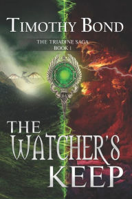 Title: The Watcher's Keep: An Epic Fantasy:, Author: Timothy Bond