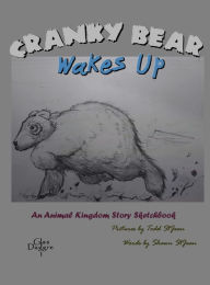 Title: Cranky Bear Wakes Up: An Animal Kingdom Story Sketchbook, Author: Shawn Stjean